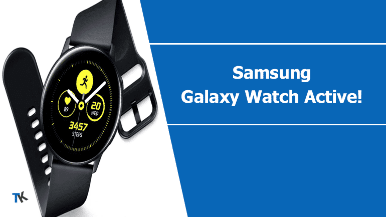 Samsung Galaxy Watch Active (Akıllı Saat) Resmi Olarak Tanıtıldı