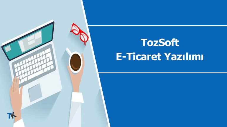 TozSoft E-Ticaret Yazılımı ile Hemen Satışa Başlayın!