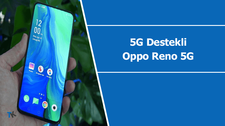 5G Destekli Oppo Reno 5G Raflarda Yerini Aldı!