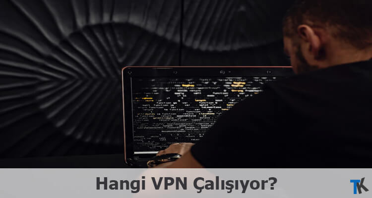 Hangi VPN Çalışıyor?