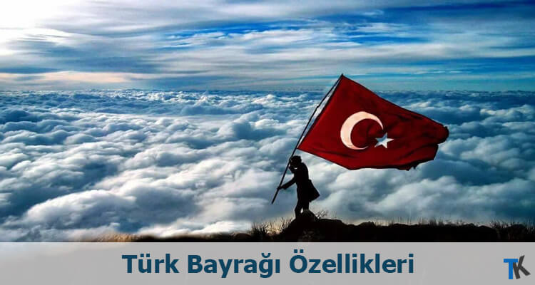 Türk Bayrağı Özellikleri ve Ölçüleri Nelerdir?