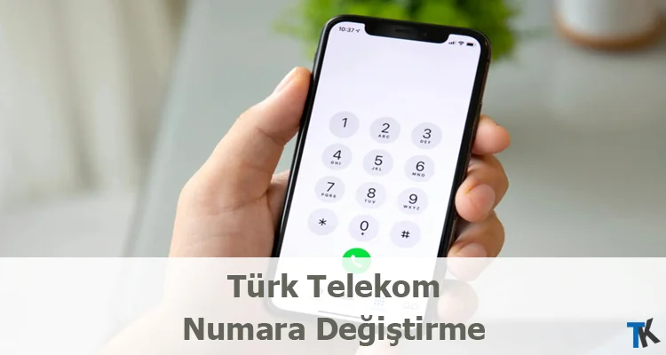 Türk Telekom Numara Değiştirme Nasıl Yapılır?