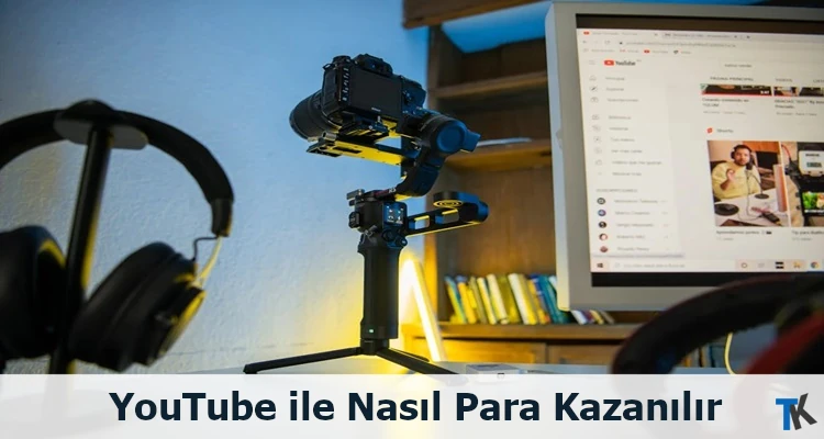 YouTube ile Nasıl Para Kazanılır?